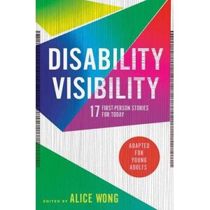 Alice Wong Disability Visibility (Adapted for Young Adults) Alice Wong Disability Visibility (Adapted for Young Adults)