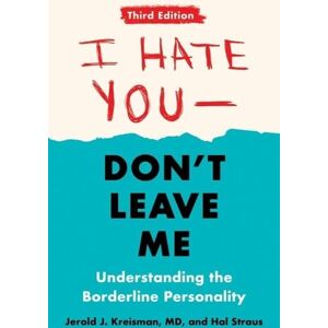 Jerold J. Kreisman I Hate You - Don't Leave Me: Third Edition Jerold J. Kreisman I Hate You - Don't Leave Me: Third Edition