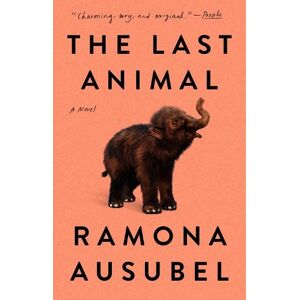 Ramona Ausubel The Last Animal Ramona Ausubel The Last Animal