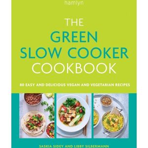 Saskia Sidey The Green Slow Cooker Cookbook Saskia Sidey The Green Slow Cooker Cookbook