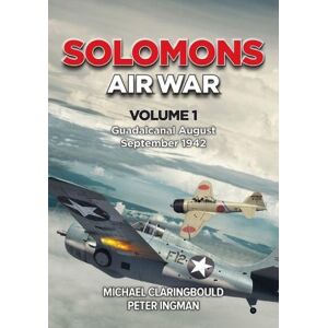 Michael Claringbould Solomons Air War Volume 1 Michael Claringbould Solomons Air War Volume 1