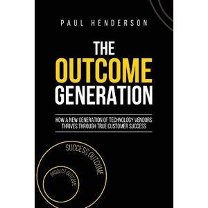 Paul J Henderson The Outcome Generation Paul J Henderson The Outcome Generation
