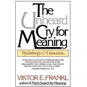 Viktor Emil Frankl Unheard Cry For Meaning Viktor Emil Frankl Unheard Cry For Meaning