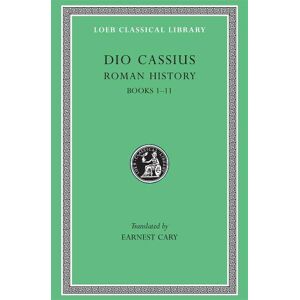 Dio Cassius Roman History, Volume I Dio Cassius Roman History, Volume I