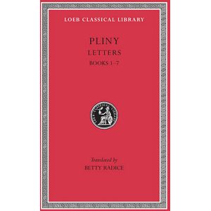 Pliny the Younger Letters, Volume I: Books 1–7 Pliny the Younger Letters, Volume I: Books 1–7