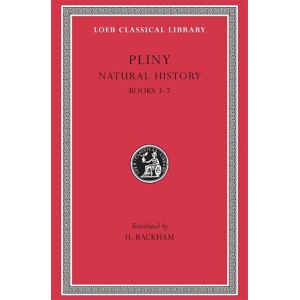 Pliny Natural History, Volume II: Books 3–7 Pliny Natural History, Volume II: Books 3–7