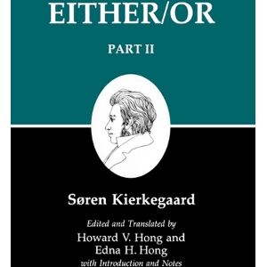Søren Kierkegaard Either/Or, Part II Søren Kierkegaard Either/Or, Part II