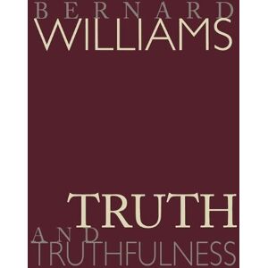 Bernard Williams Truth and Truthfulness Bernard Williams Truth and Truthfulness