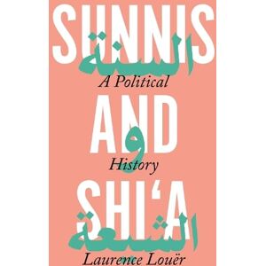 Laurence Louer Sunnis and Shi'a Laurence Louer Sunnis and Shi'a