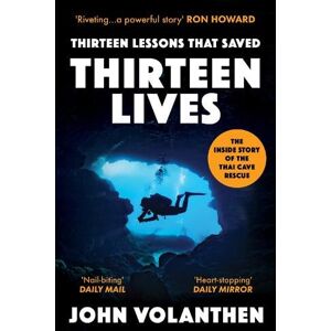John Volanthen Thirteen Lessons that Saved Thirteen Lives John Volanthen Thirteen Lessons that Saved Thirteen Lives