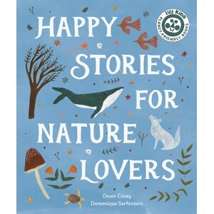 Dawn Casey Happy Stories for Nature Lovers Dawn Casey Happy Stories for Nature Lovers