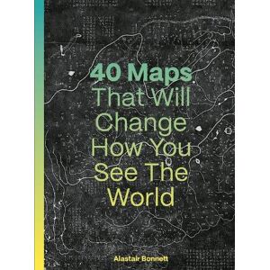 Alastair Bonnett 40 Maps That Will Change How You See the World Alastair Bonnett 40 Maps That Will Change How You See the World