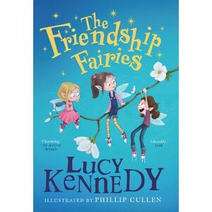 Lucy Kennedy The Friendship Fairies Lucy Kennedy The Friendship Fairies