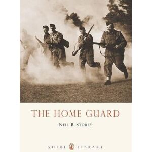 Neil R. Storey The Home Guard Neil R. Storey The Home Guard