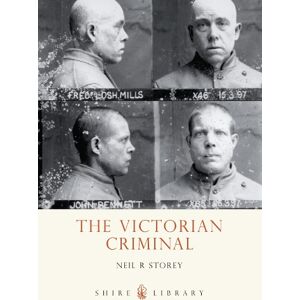 Neil R. Storey The Victorian Criminal Neil R. Storey The Victorian Criminal