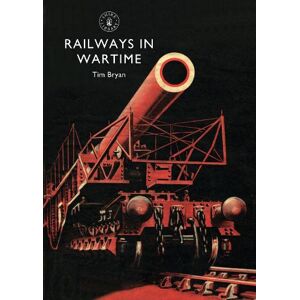Tim Bryan Railways in Wartime Tim Bryan Railways in Wartime