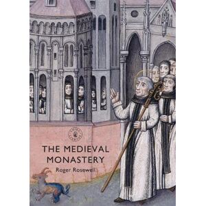 Roger Rosewell The Medieval Monastery Roger Rosewell The Medieval Monastery