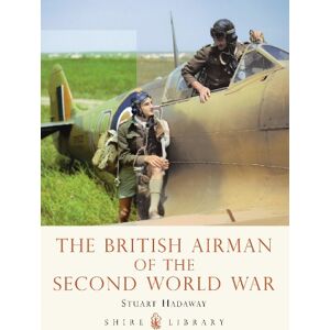 Stuart Hadaway The British Airman of the Second World War Stuart Hadaway The British Airman of the Second World War