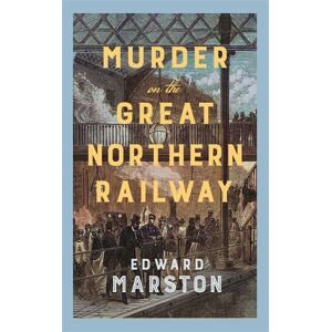 Edward Marston Murder on the Great Northern Railway Edward Marston Murder on the Great Northern Railway