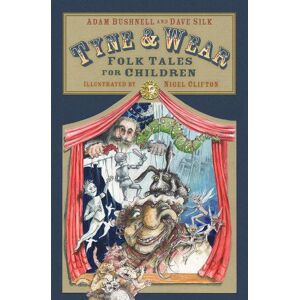 Adam Bushnell Tyne and Wear Folk Tales for Children Adam Bushnell Tyne and Wear Folk Tales for Children