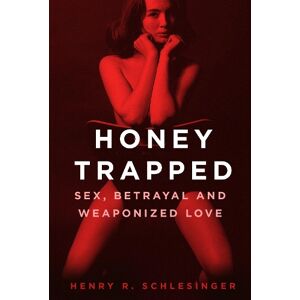 Henry R. Schlesinger Honey Trapped Henry R. Schlesinger Honey Trapped