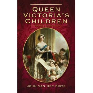 John van der Kiste Queen Victoria's Children John van der Kiste Queen Victoria's Children