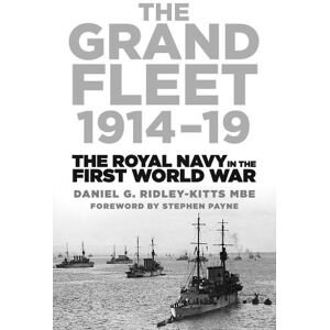 Daniel G. Ridley-Kitts MBE The Grand Fleet 1914-19 Daniel G. Ridley-Kitts MBE The Grand Fleet 1914-19