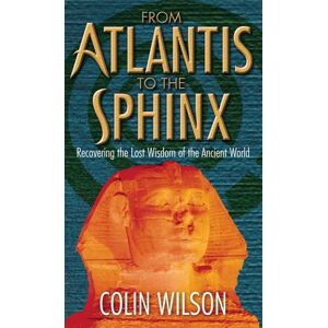 Colin Wilson From Atlantis To The Sphinx Colin Wilson From Atlantis To The Sphinx