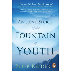 Peter Kelder The Ancient Secret of the Fountain of Youth Peter Kelder The Ancient Secret of the Fountain of Youth