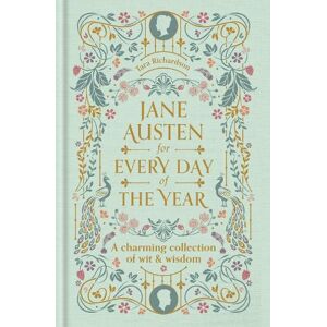 Tara Richardson Jane Austen for Every Day of the Year Tara Richardson Jane Austen for Every Day of the Year