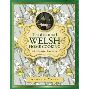 Annette Yates Traditional Welsh Home Cooking Annette Yates Traditional Welsh Home Cooking
