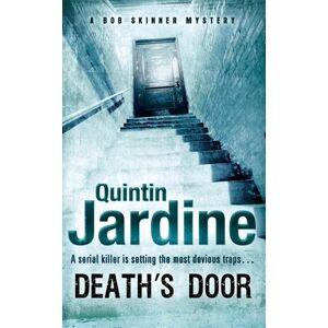 Quintin Jardine Death's Door (Bob Skinner series, Book 17) Quintin Jardine Death's Door (Bob Skinner series, Book 17)