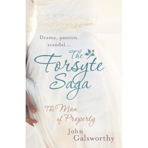 John Galsworthy The Forsyte Saga 1: The Man of Property John Galsworthy The Forsyte Saga 1: The Man of Property