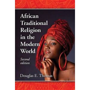Douglas E. Thomas African Traditional Religion in the Modern World, 2d ed. Douglas E. Thomas African Traditional Religion in the Modern World, 2d ed.