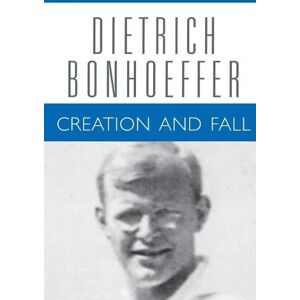 Dietrich Bonhoeffer Creation and Fall Dietrich Bonhoeffer Creation and Fall