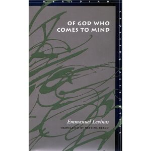 Emmanuel Levinas Of God Who Comes to Mind Emmanuel Levinas Of God Who Comes to Mind