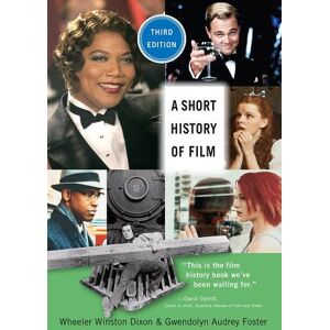 Wheeler Winston Dixon A Short History of Film, Third Edition Wheeler Winston Dixon A Short History of Film, Third Edition