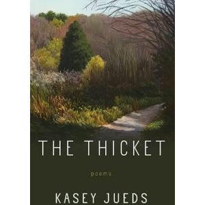 Kasey Jueds The Thicket Kasey Jueds The Thicket