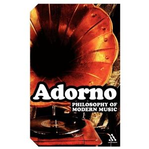 Theodor W. Adorno Philosophy of Modern Music Theodor W. Adorno Philosophy of Modern Music
