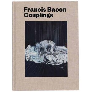 Martin Harrison Francis Bacon: Couplings Martin Harrison Francis Bacon: Couplings