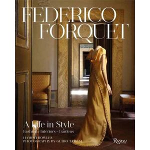 Hamish Bowles Frederico Forquet: A Life in Style Hamish Bowles Frederico Forquet: A Life in Style