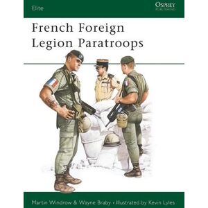 Martin Windrow French Foreign Legion Paratroops Martin Windrow French Foreign Legion Paratroops