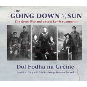The Going Down of the Sun: The Great War and a Rural Lewis Community The Going Down of the Sun: The Great War and a Rural Lewis Community