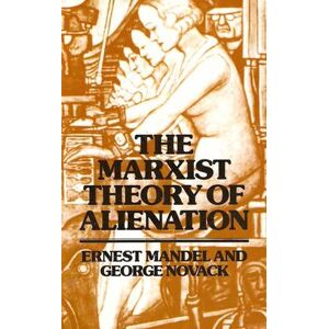Ernest Mandel The Marxist Theory of Alienation Ernest Mandel The Marxist Theory of Alienation