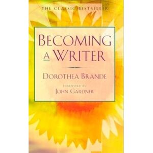 Dorothea Brande Becoming a Writer Dorothea Brande Becoming a Writer
