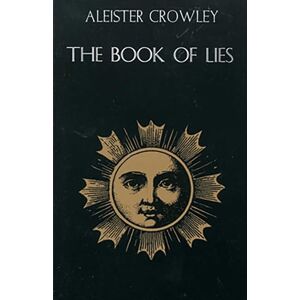 Aleister Crowley Book of Lies Aleister Crowley Book of Lies