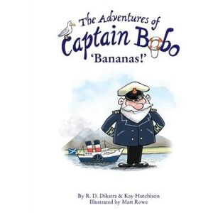 R. D. Dikstra The Adventures of Captain Bobo R. D. Dikstra The Adventures of Captain Bobo