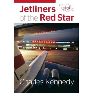 Charles Kennedy Jetliners of the Red Star Charles Kennedy Jetliners of the Red Star
