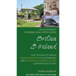 Fiona Duncan Charming Small Hotel Guides Britain & Ireland 18th Edition Fiona Duncan Charming Small Hotel Guides Britain & Ireland 18th Edition
