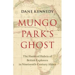 Dane Kennedy Mungo Park's Ghost Dane Kennedy Mungo Park's Ghost